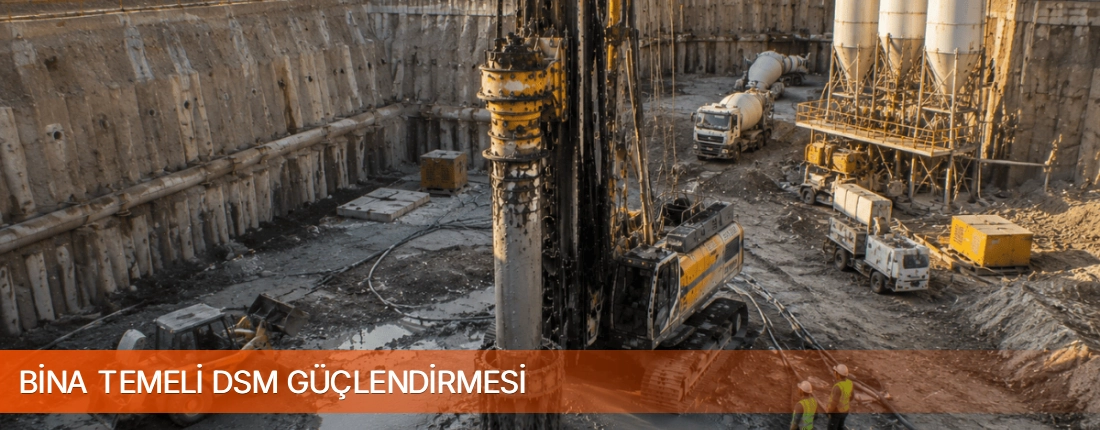 Bina Temeli DSM Güçlendirmesi Deep Soil Mixing