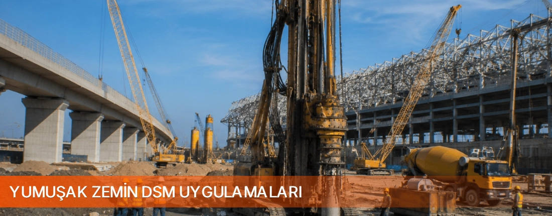 Yumuşak Zemin DSM Uygulamaları Deep Soil Mixing